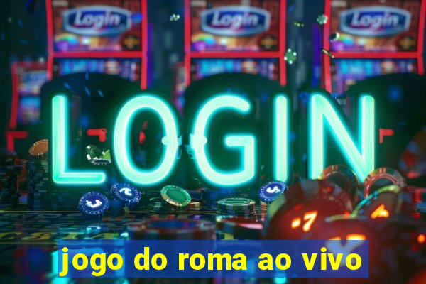 jogo do roma ao vivo